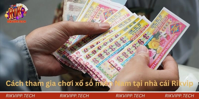 Cách tham gia chơi xổ số miền Nam tại Rikvip