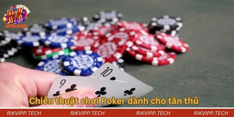 Chiến thuật chơi Poker dành cho tân thủ