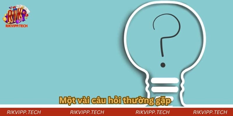 Một vài câu hỏi thường gặp