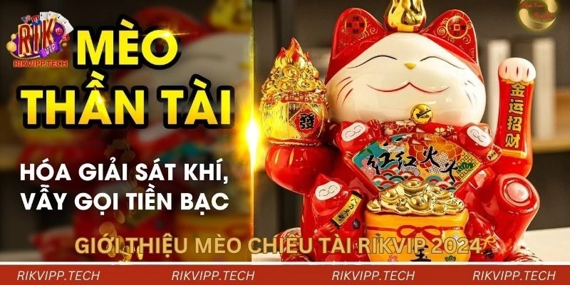 Giới thiệu mèo chiêu tài Rikvip 2024