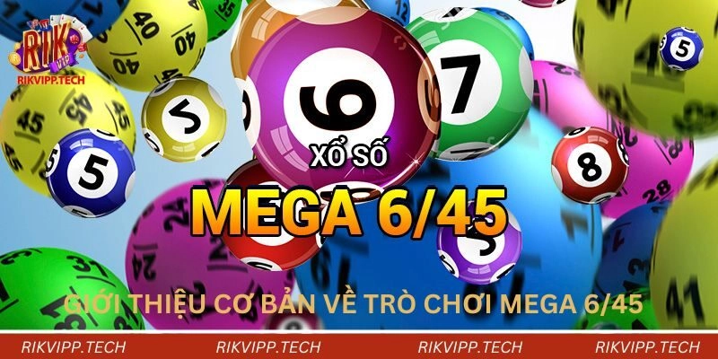 Giới thiệu cơ bản về trò chơi Mega 6/45 là như thế nào