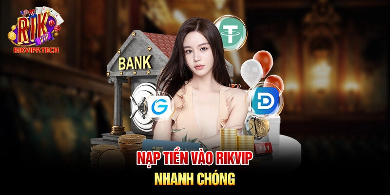 Nạp tiền vào Rikvip nhanh chóng