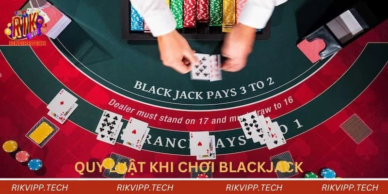 Quy luật khi chơi blackjack