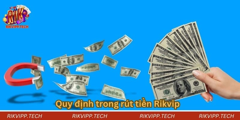 Quy định trong rút tiền Rikvip