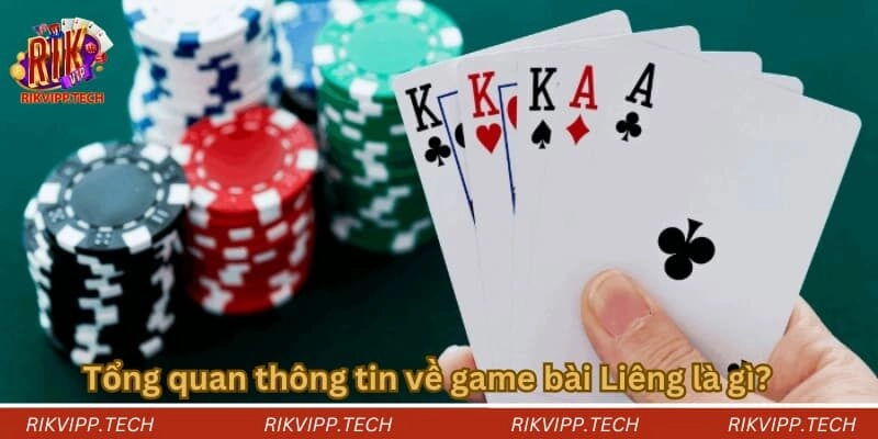 Tổng quan thông tin về game bài Liêng là gì?