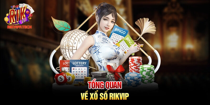 Tổng quan về xổ số Rikvip