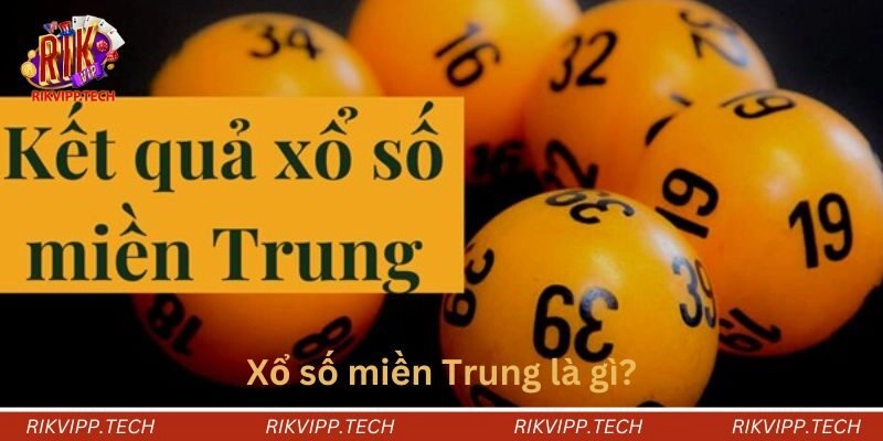 Xổ số miền Trung là gì?